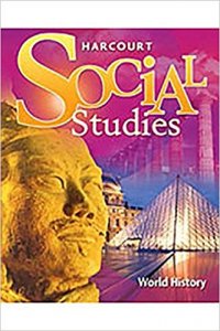 Harcourt School Publishers Social Studies: Student Edition World History 2007 - 9780153542367